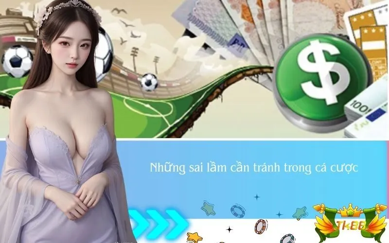 Những sai lầm cần tránh trong cá cược