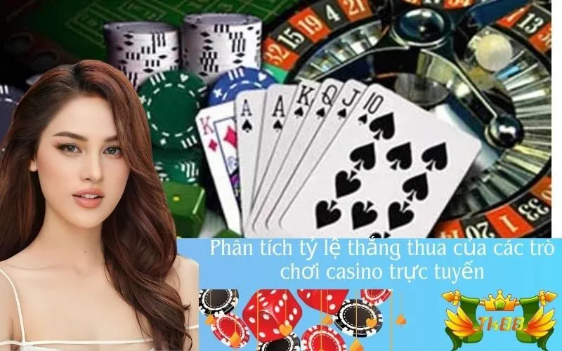 Phân tích tỷ lệ thắng thua của các trò chơi casino trực tuyến